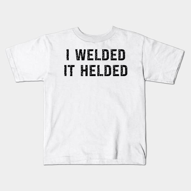 Welding Kids T-Shirt by Xtian Dela ✅